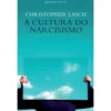 A Cultura Do Narcisismo de Christopher Lasch