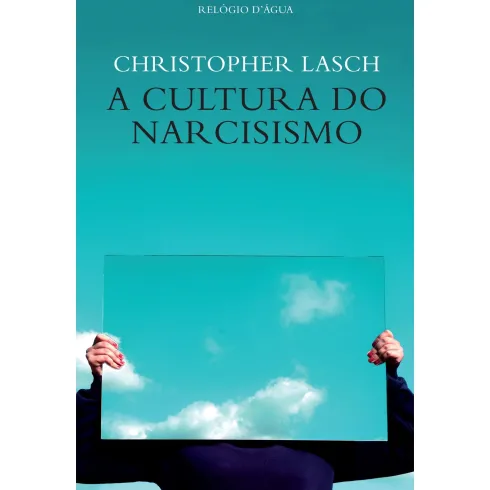 A Cultura Do Narcisismo de Christopher Lasch