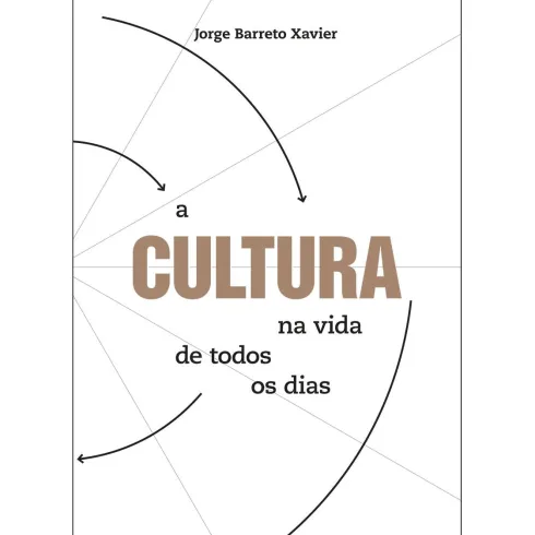 A Cultura na Vida de Todos os Dias de Jorge Barreto Xavier