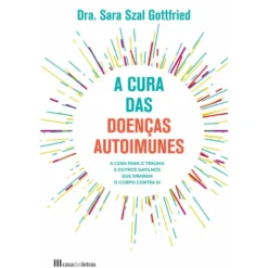 A Cura das Doenças Autoimunes de Sara Szal Gottfried