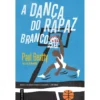 A Dança do Rapaz Branco de Paul Beatty