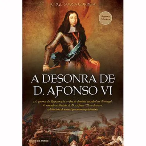 A Desonra de D. Afonso VI de Jorge Sousa Correia