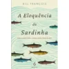 A Eloquência da Sardinha de Bill François