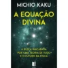 A Equação Divina (Livro de Bolso) de Michio Kaku