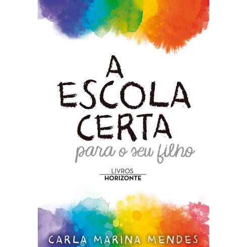 A Escola Certa para o seu Filho de Carla Marina Mendes
