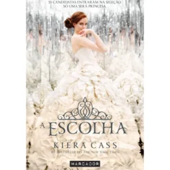 A Escolha de Kiera Cass - A Seleção - Livro 3
