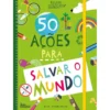 50 Ações para Salvar o Mundo de Kim Hankinson