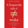 A Esquerda Não é Woke de Susan Neiman