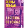 A Estrada do Donbas de Serhij Zhadan