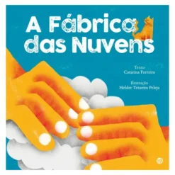 A Fábrica Das Nuvens:Livro De de Catarina Ferreira