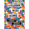 A Felicidade Ao Seu Alcance de Micael Dahlen