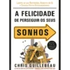 A Felicidade de Perseguir os Seus Sonhos de Chris Guillebeau