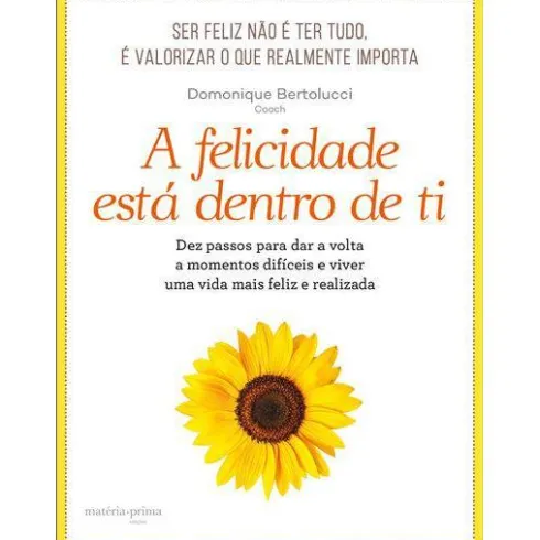 A Felicidade Está Dentro de Ti de Domonique Bertolucci