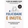 A Felicidade É Inútil de Clóvis de Barros