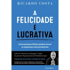 A Felicidade É Lucrativa de Ricardo Costa