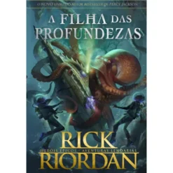 A Filha das Profundezas de Rick Riordan - Heróis Épicos - Aventuras Lendárias