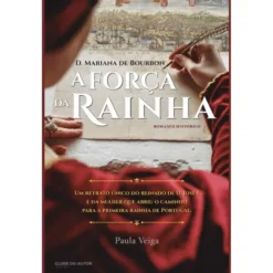 A Força da Rainha de Paula Veiga - D. Mariana de Bourbon