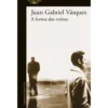A Forma das Ruínas de Juan Gabriel Vásquez