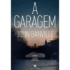 A Garagem de John Banville