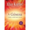 A Génese - Os milagres e as predições segundo o Espiritismo de Allan Kardec