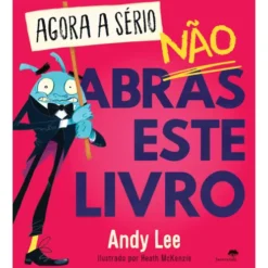 Agora a Sério, Não Abras Este Livrode Andy Lee