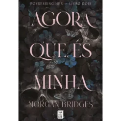 Agora que És Minha de Morgan Bridges - Possessing Her - Livro Dois