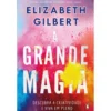 A Grande Magia de Elizabeth Gilbert