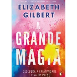 A Grande Magia de Elizabeth Gilbert