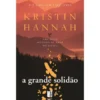 A Grande Solidão (Livro de Bolso) de Kristin Hannah