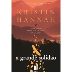 A Grande Solidão (Livro de Bolso) de Kristin Hannah
