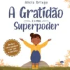 A Gratidão é o Meu Superpoder de Alicia Ortego