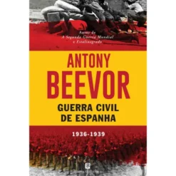 A Guerra Civil De Espanha de Antony Beevor