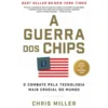 A Guerra dos Chips de Chris Miller