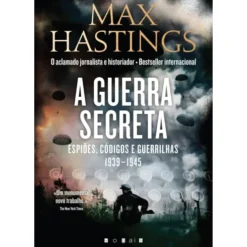 A Guerra Secreta de Max Hastings