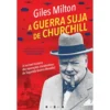A Guerra Suja de Churchill de Giles Milton