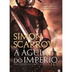 A Águia do Império (Volume I) de Simon Scarrow