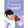 A Hipótese Do Amor - Versão Alargada de Ali Hazelwood