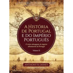 A História de Portugal e do Império Portuguê de Anthony R. Disney - Volume II