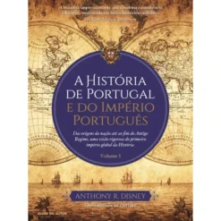 A História de Portugal e do Império Português de Anthony R. Disney - Volume 1