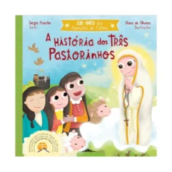 A História dos Três Pastorinhos de Sérgio Franclim
