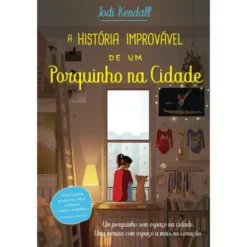 A História Improvável de um Porquinho na Cidade de Jodi Kendall