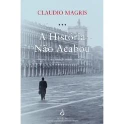A História Não Acabou de Claudio Magris