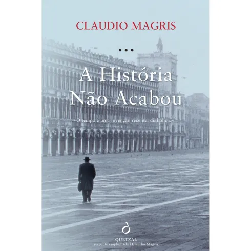 A História Não Acabou de Claudio Magris