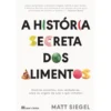 A História Secreta dos Alimentos de Matt Siegel
