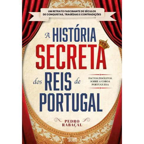 A História Secreta Dos Reis De Portugal de Pedro Rabaçal