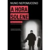 A Hora Solene de Nuno Nepomuceno