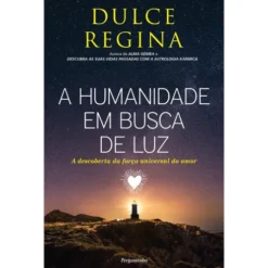 A Humanidade em Busca de Luz de Dulce Regina