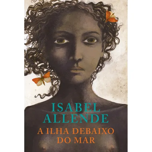 A Ilha Debaixo do Mar de Isabel Allende de Isabel Allende
