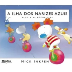 A Ilha dos Narizes Azuis - Ploo e as Bocobiclas de Mick Inkpen