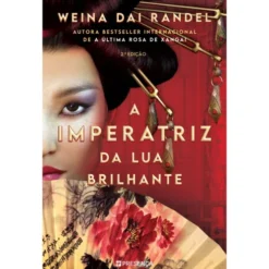A Imperatriz da Lua Brilhante de Weina Dai Randel